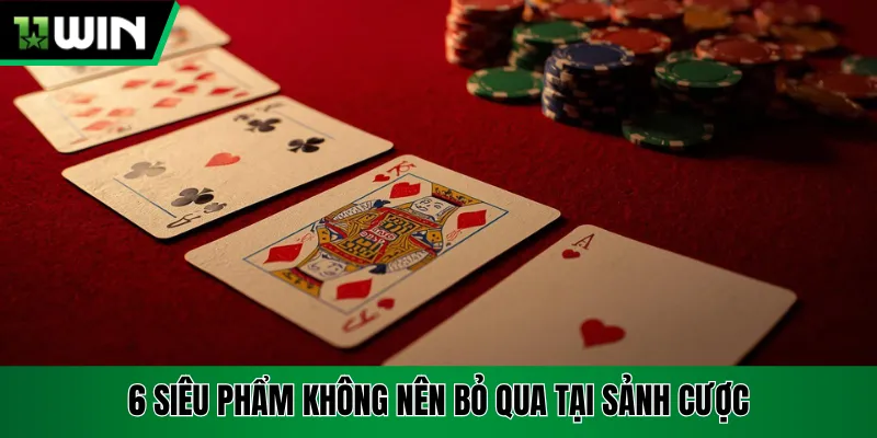 6 siêu phẩm không nên bỏ qua tại sảnh cược