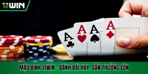 Mậu Binh 11win - Hướng Dẫn Chi Tiết Chơi Từ A Đến Z